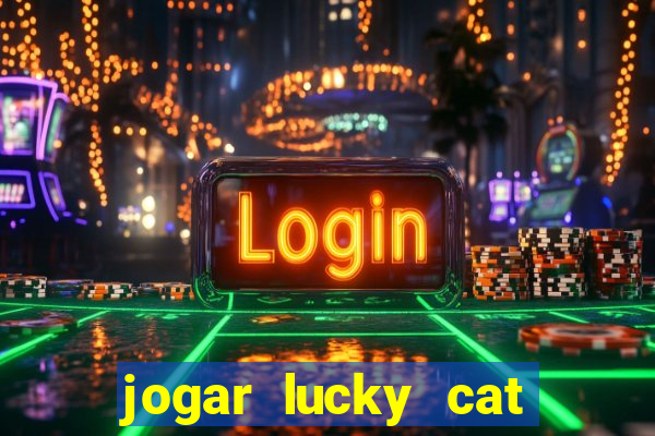 jogar lucky cat modo demo